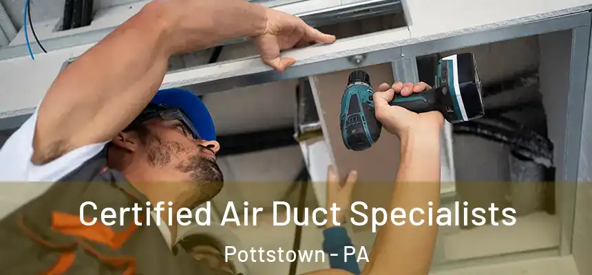  Certified Air Duct Specialists Pottstown - PA