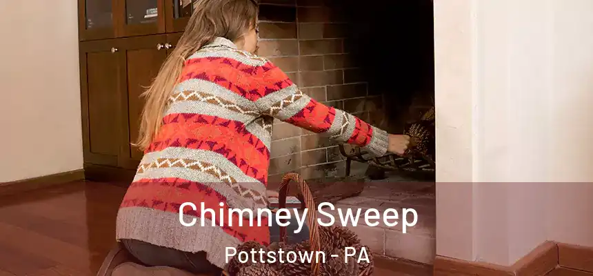  Chimney Sweep Pottstown - PA