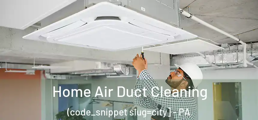  Home Air Duct Cleaning (code_snippet slug=city] - PA