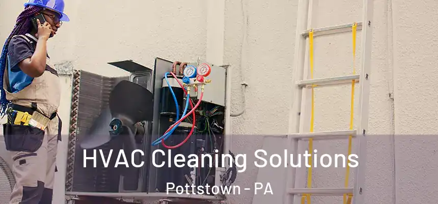  HVAC Cleaning Solutions Pottstown - PA