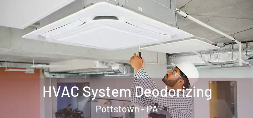  HVAC System Deodorizing Pottstown - PA