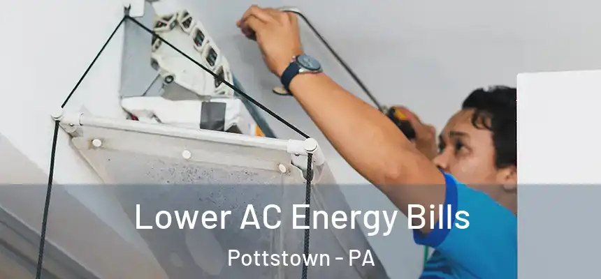 Lower AC Energy Bills Pottstown - PA