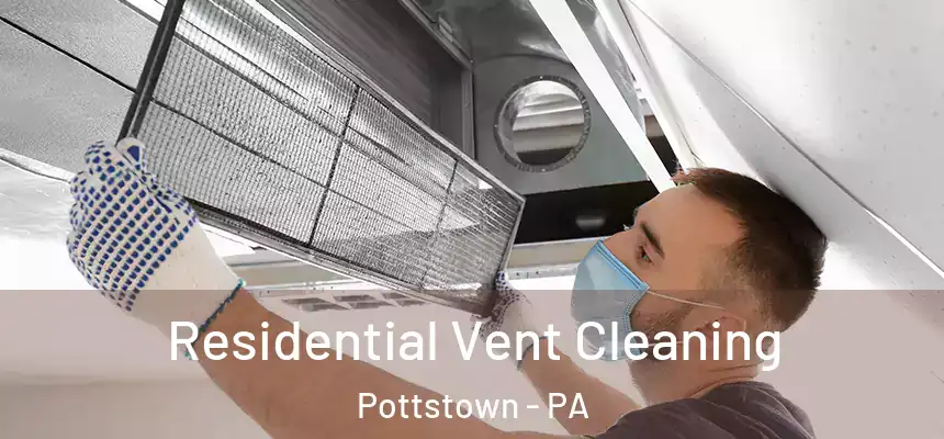  Residential Vent Cleaning Pottstown - PA